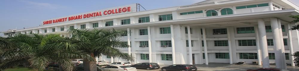 Shree Bankey Bihari Dental College and Research Centre - [SBBDC]