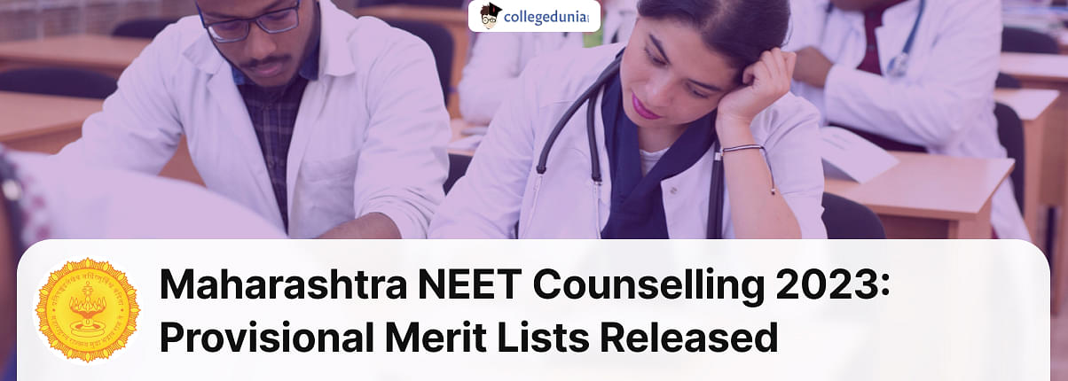 Maharashtra NEET Counselling 2023 Provisional Merit Lists