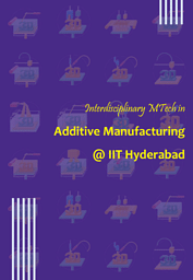 M.Tech Additive Manufacturing