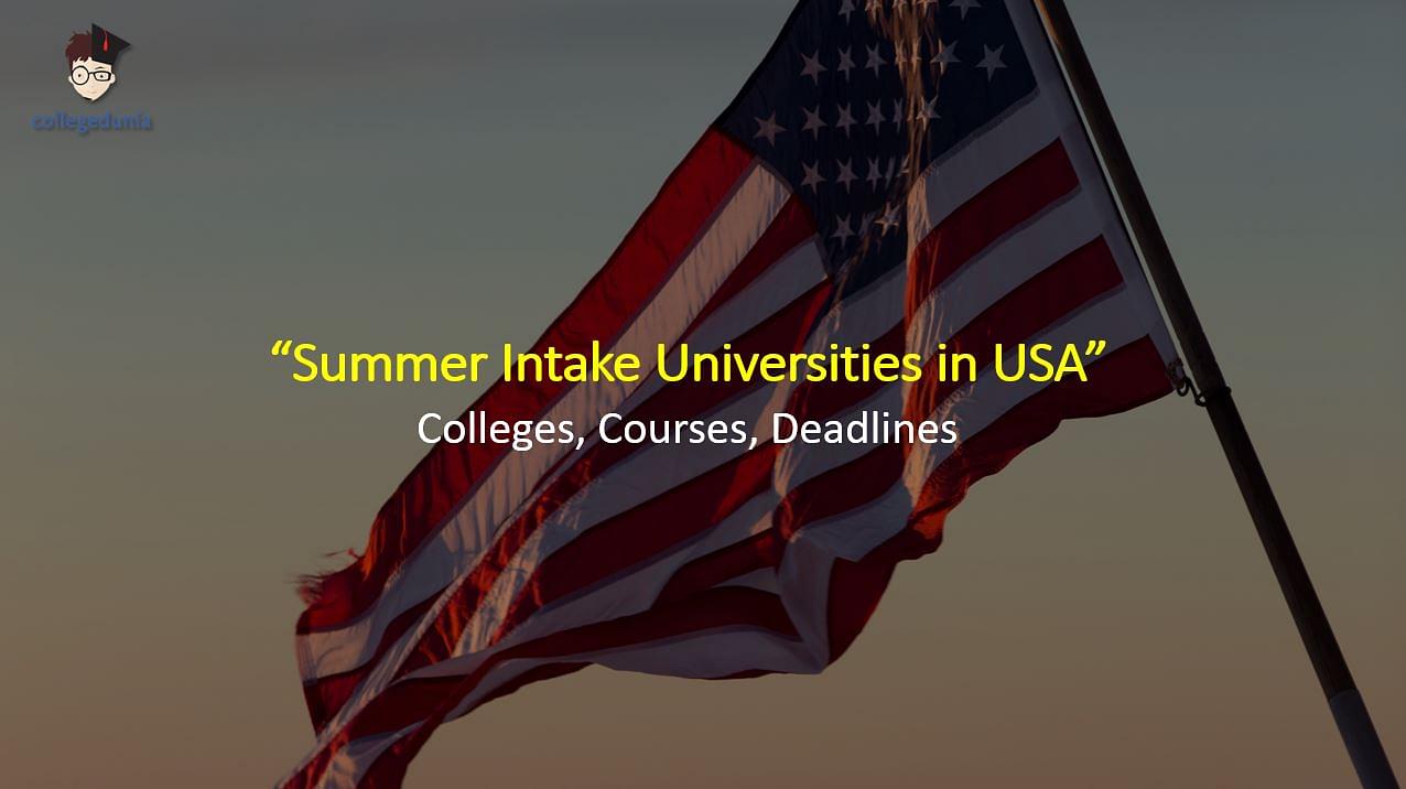 Summer Intake Universities in USA Colleges, Courses and Deadlines