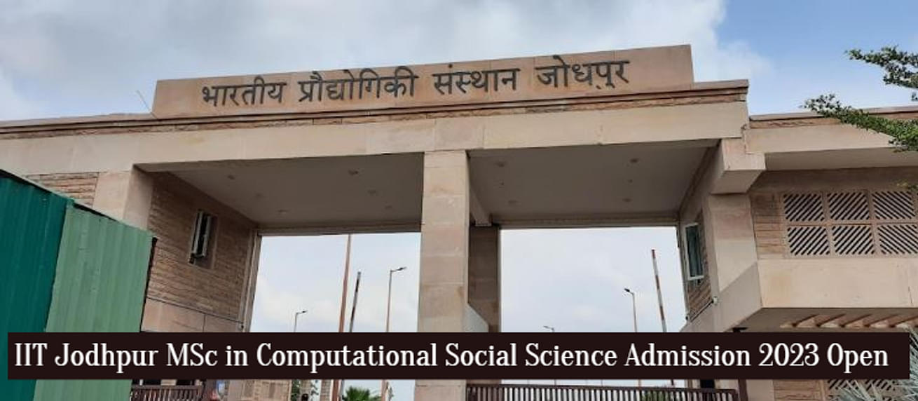 IIT Jodhpur Admission 2023 Open for MSc in Computational Social Science;  Apply till March 20