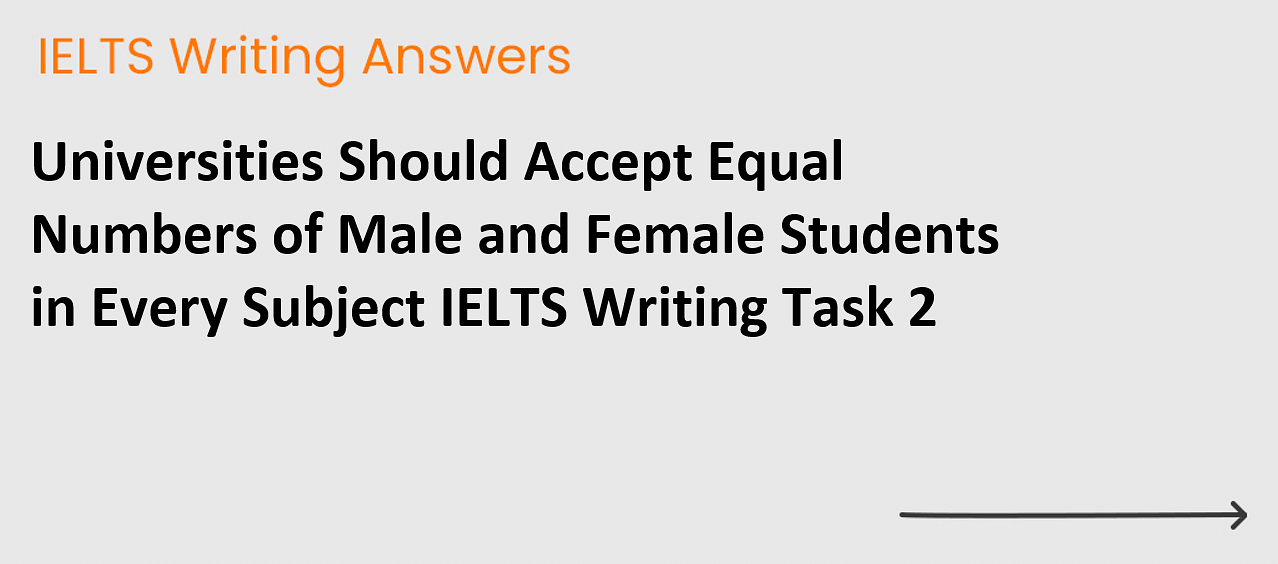 6 Sample Essays - IELTS - Universities should accept equal numbers of male  and female students in - Studocu