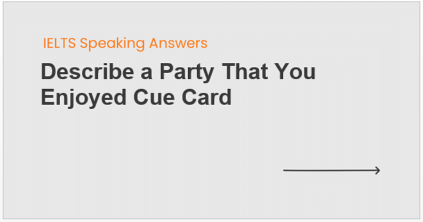 Describe a Party that You Enjoyed Cue Card
