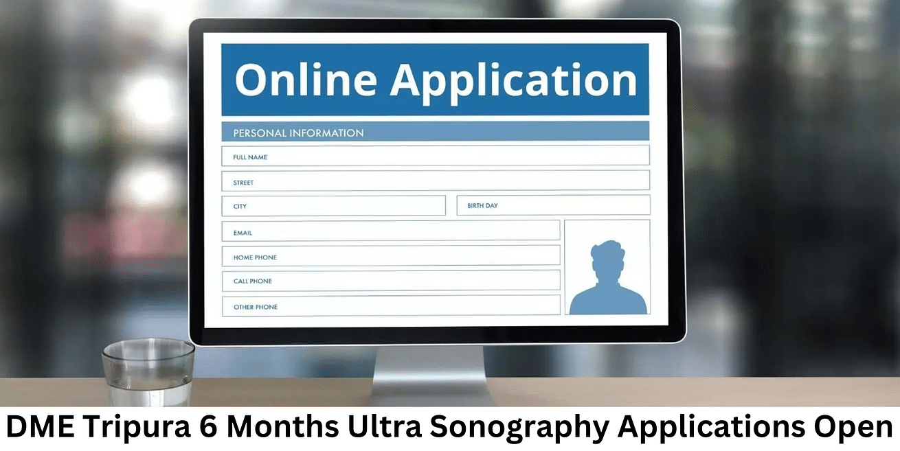 DME Tripura Invites Applications for 6 Months Ultra Sonography