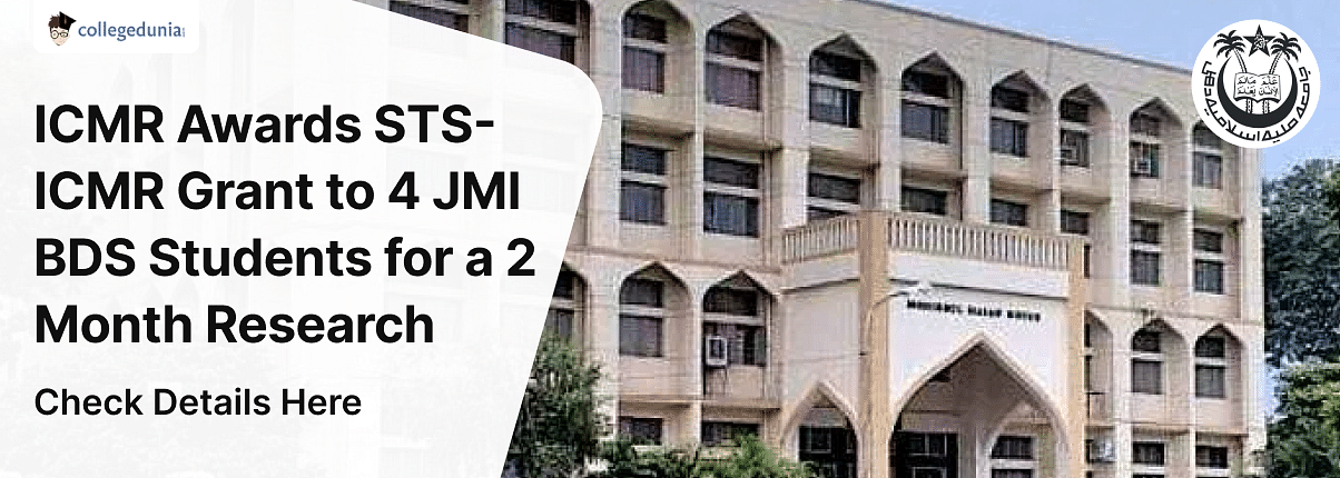 ICMR Awards STS-ICMR Grant to 4 JMI BDS Students for a 2 Month Research; Check Details Here