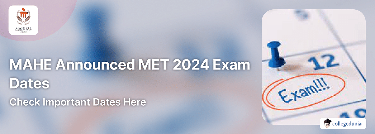 MAHE Announced MET 2024 Exam Dates