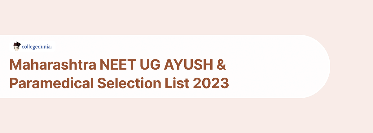 Maharashtra NEET UG AYUSH Paramedical Selection List 2023 Round