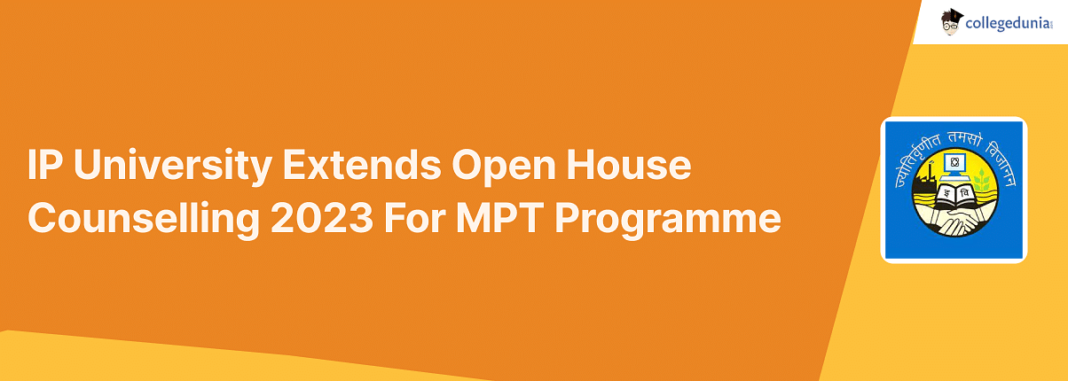 IP University Extends Open House Counselling 2023 For MPT