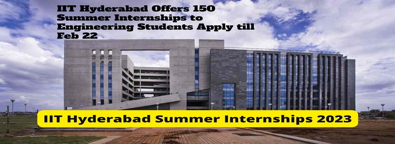 IIT Hyderabad Offers 150 Summer Internships to Engineering Students ...