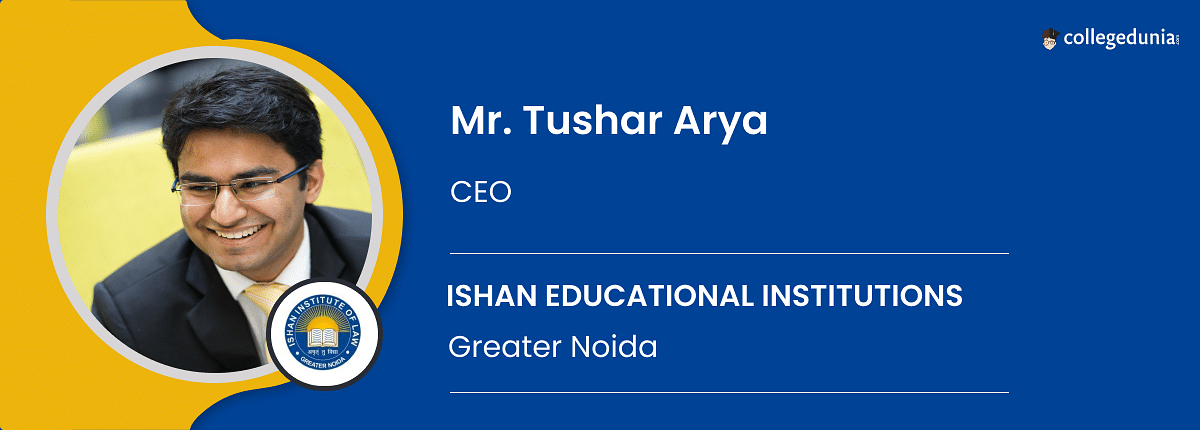 Ishan Educational Institutions: Mr. Tushar Arya, CEO