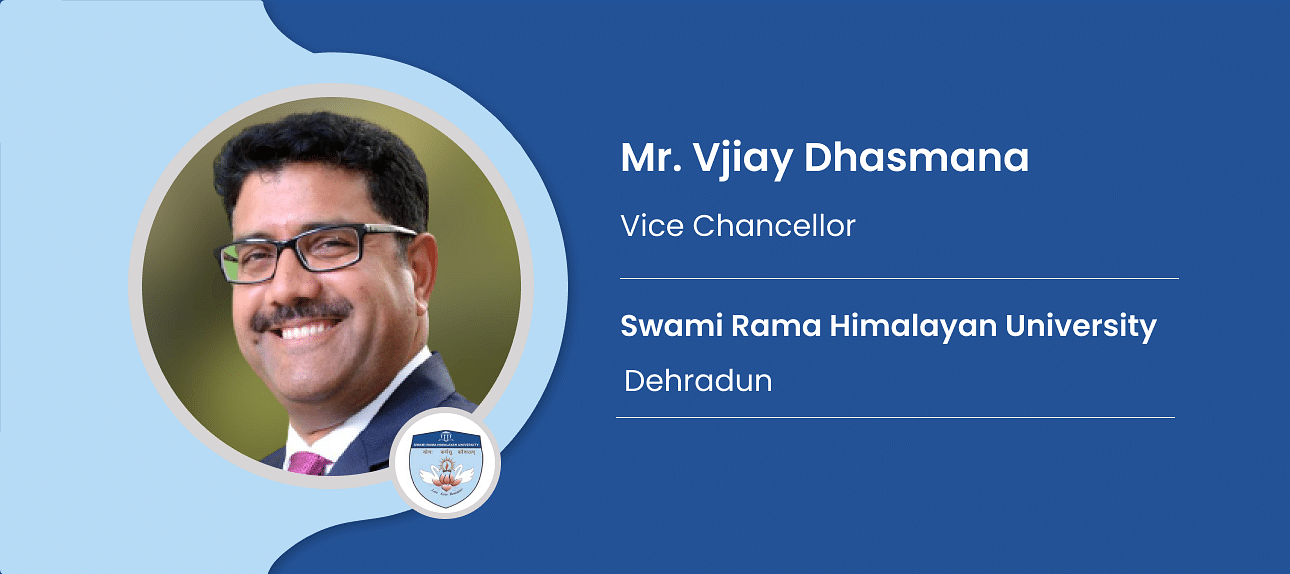 Swami Rama Himalayan University Mr. Vjiay Dhasmana Vice Chancellor