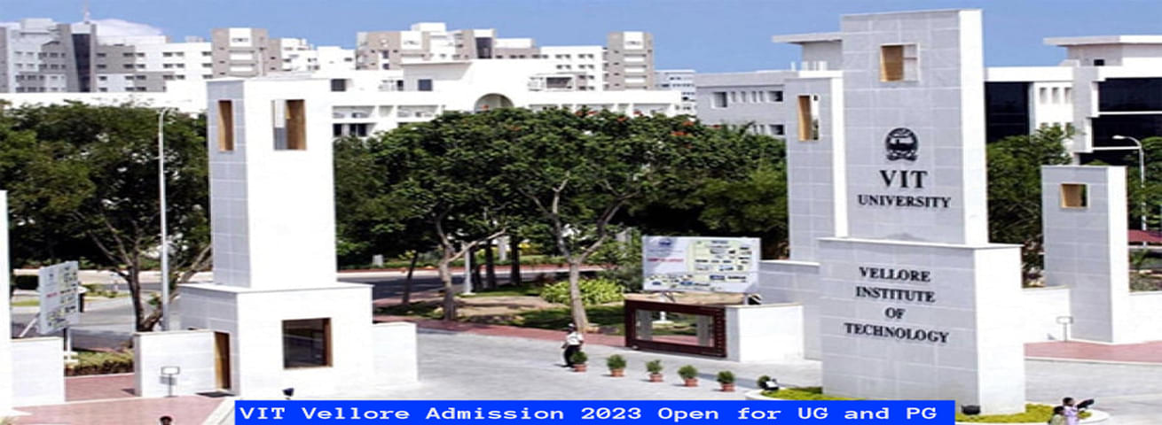 VIT Vellore Admission 2023 Open for UG and PG Courses; Apply Till May 31  (Tentative)