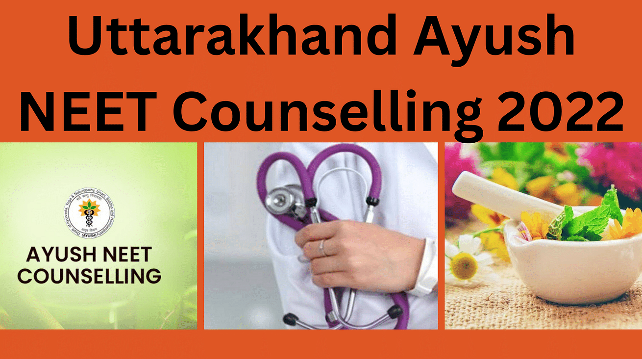 Uttarakhand Ayush NEET Counselling 2022 Schedule Out Round 1