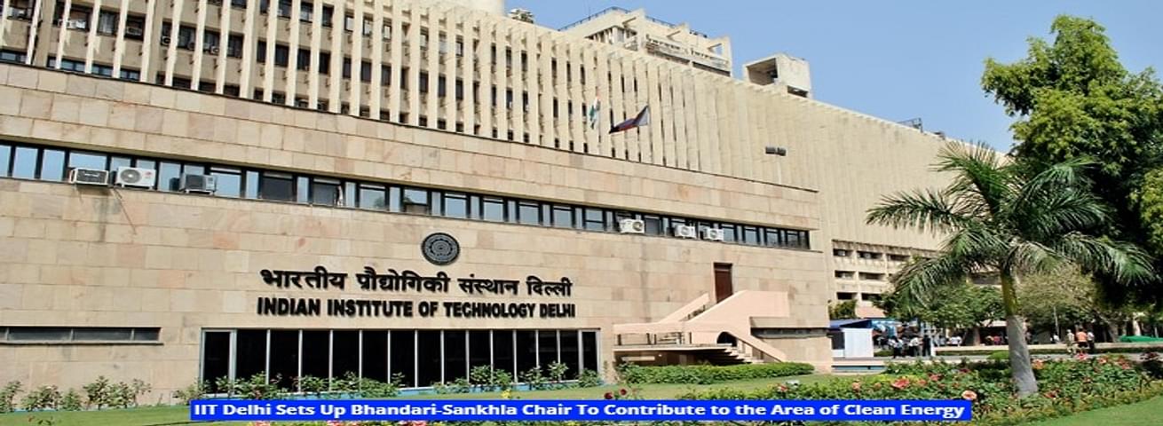 IIT Delhi Sets Up Bhandari-Sankhla Chair To Contribute to the Area of ...